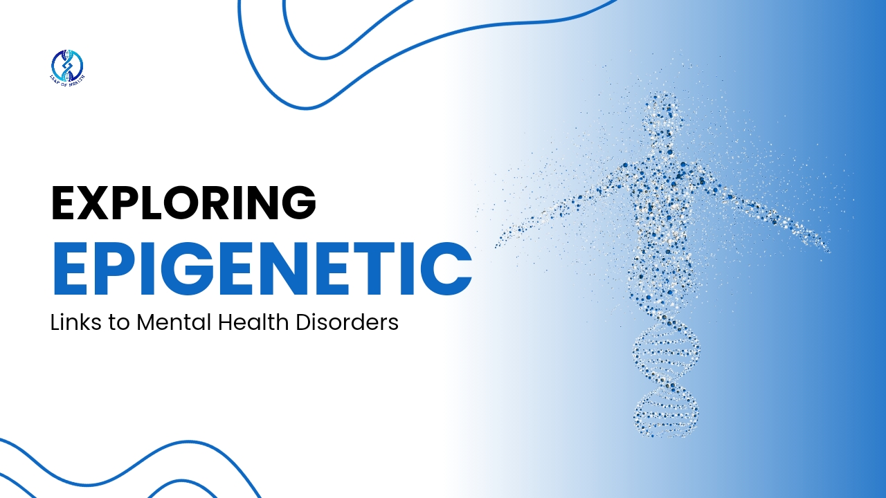 Exploring Epigenetic Links to Mental Health Disorders - Leap of Health